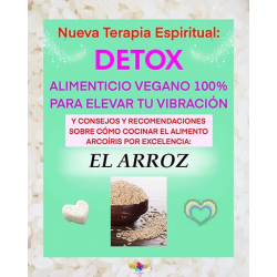 NUEVA TERAPIA ESPIRITUAL DETOX ALIMENTICIO VEGANO 100% CON EL ALIMENTO ARCO IRIS POR EXCELENCIA: EL ARROZ!