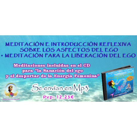 MEDITACIÓN REFLEXIVA SOBRE LOS ASPECTOS DEL EGO + MEDITACIÓN PARA LA LIBERACIÓN DEL EGO - MP3