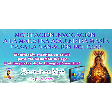 MEDITACIÓN INVOCACIÓN A LA MAESTRA ASCENDIDA MARÍA PARA LA SANACIÓN DEL EGO - MP3