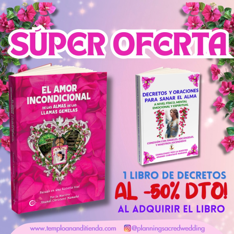 	SÚPER OFERTA LIBRO "EL AMOR INCONDICIONAL DE LAS ALMAS DE LAS LLAMAS GEMELAS" + 1 LIBRO DE DECRETOS AL -50% DTO!
