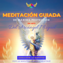 MEDITACIÓN GUIADA DE MÁXIMA PROTECCIÓN DE LA MAESTRA ANANDI DE CONEXIÓN  CON EL ARCÁNGEL MIGUEL (MP3)
